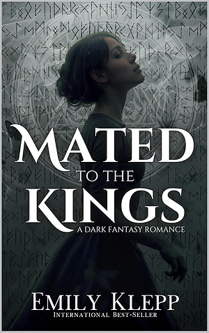Mated to the Kings: A Dark Fantasy Romance by Emily Klepp