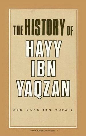 The History of Hayy Ibn Yaqzan by Ibn Tufail