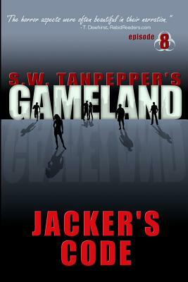 Jacker's Code: S.W. Tanpepper's GAMELAND (Episode 8) by Saul Tanpepper