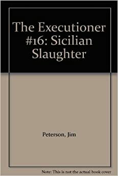 Sicilian Slaughter (The Executioner, #16) by Jim Peterson, William Crawford, Don Pendleton