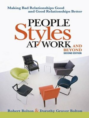 People Styles at Work... .And Beyond: Making Bad Relationships Good and Good Relationships Better (Kindle Edition) by Dorothy Grover Bolton