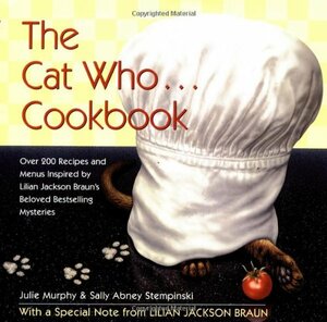 The Cat Who... Cookbook: Delicious Meals and Menus Inspired By Lilian Jackson Braun by Julie Murphy