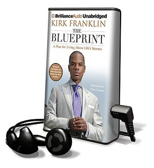 The Blueprint: A Plan for Living Above Life's Storms by Kirk Franklin