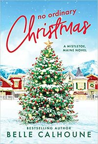 No Ordinary Christmas by Belle Calhoune