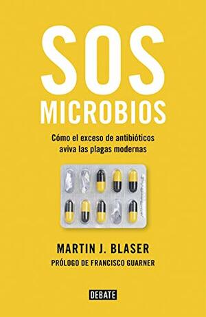 SOS microbios by Martin J. Blaser