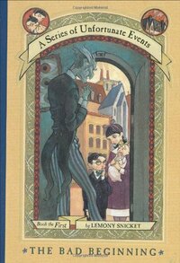 The Bad Beginning by Lemony Snicket