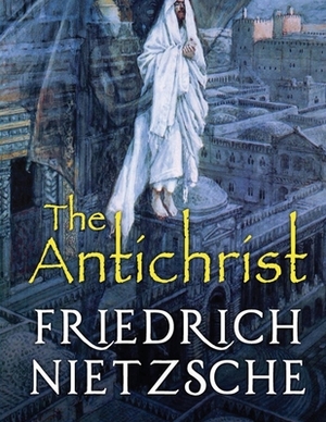 The Antichrist (Annotated) by Friedrich Nietzsche