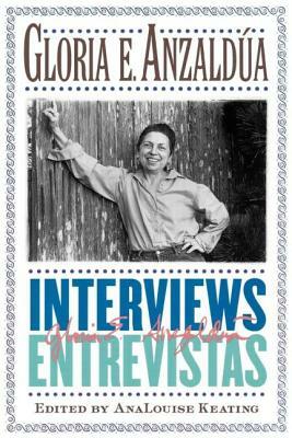 Interviews/Entrevistas by Gloria E. Anzaldúa