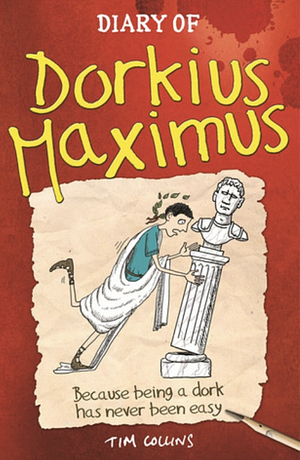Diary of Dorkius Maximus by Tim Collins