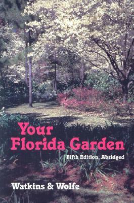 Your Florida Garden by Herbert S. Wolfe, John V. Watkins