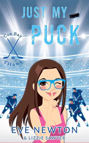 Just my Puck: A Why Choose Hockey Romance Duet by Eve Newton