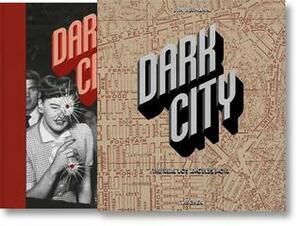 Dark City: The Real Los Angeles Noir by Jim Heimann