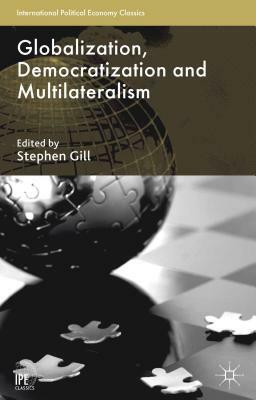 Globalization, Democratization and Multilateralism by 