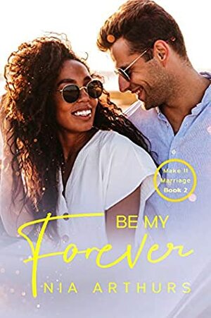Be My Forever by Nia Arthurs