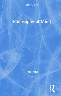 Philosophy of Mind: The Basics by Amy Kind