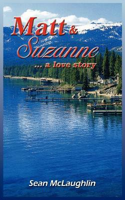 Matt and Suzanne: ...a love story by Sean McLaughlin