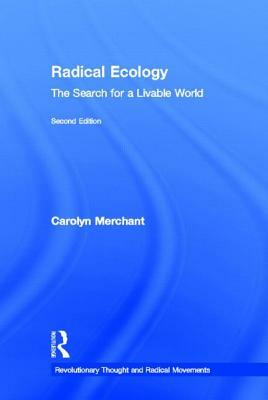 Radical Ecology: The Search for a Livable World by Carolyn Merchant