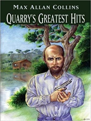 Quarry's Greatest Hits by Max Allan Collins
