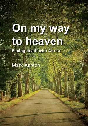 On My Way To Heaven by Mark Ashton