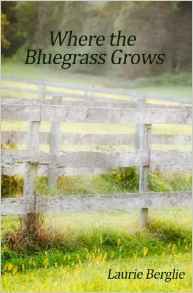 Where the Bluegrass Grows (Equestrian Romance Series Book 1) by Laurie Berglie
