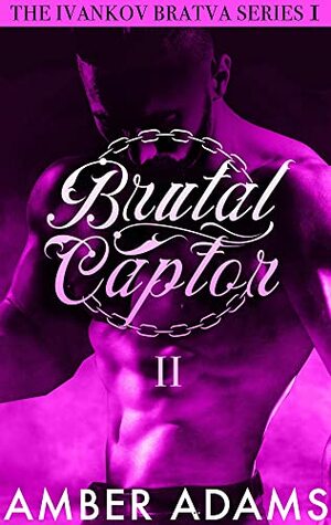 Brutal Captor II: Russian Mafia Arranged Marriage Romance by Amber Adams