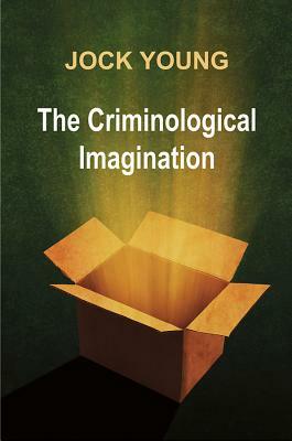 The Criminological Imagination by Jock Young