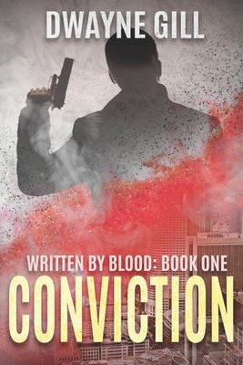 Conviction: Written By Blood: Book One by Dwayne Gill