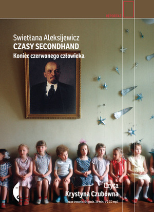 Czasy secondhand. Koniec czerwonego człowieka by Swiatłana Aleksijewicz, Svetlana Alexiévich