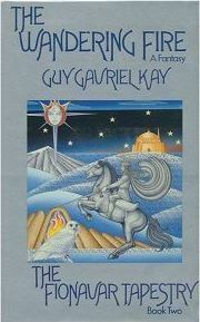 The Wandering Fire - The Fionavar Tapestry Book Two by Guy Gavriel Kay