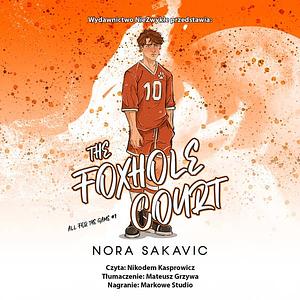 The Foxhole Court by Nora Sakavic