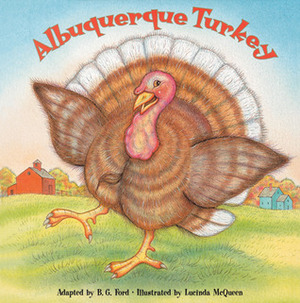 Albuquerque Turkey by B.G. Ford, Lucinda McQueen