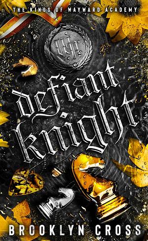 Defiant Knight by Brooklyn Cross