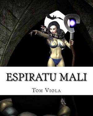 Espiratu Mali: Evil Personified by Tom Viola