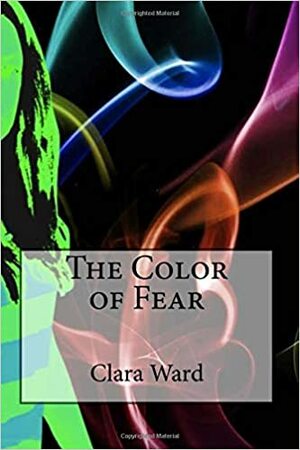 The Color of Fear by Clara Ward