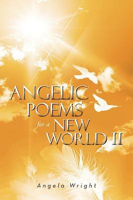 Angelic Poems for a New World 2 by Angela Wright