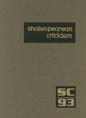 Shakespearean Criticism: Criticism of William Shakespear's Plays and Poetry, from the First Published Appraisals to Current Evaluations by 