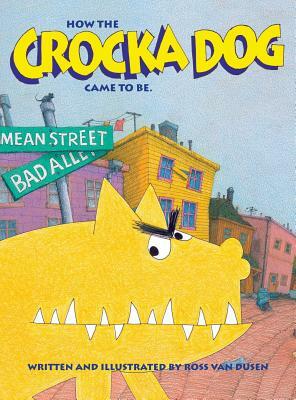 How the Crocka Dog Came to Be by Ross Van Dusen