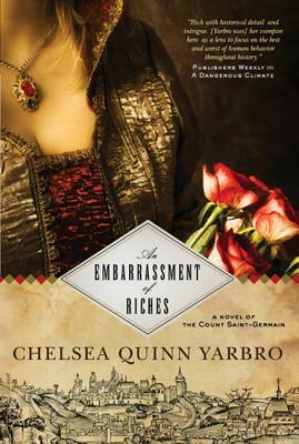 An Embarrassment of Riches: A Novel of the Count Saint-Germain by Chelsea Quinn Yarbro