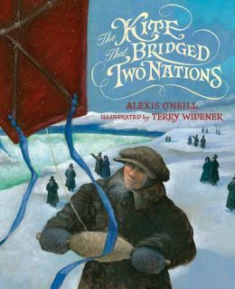 The Kite that Bridged Two Nations: Homan Walsh and the First Niagara Suspension Bridge by Alexis O'Neill, Terry Widener