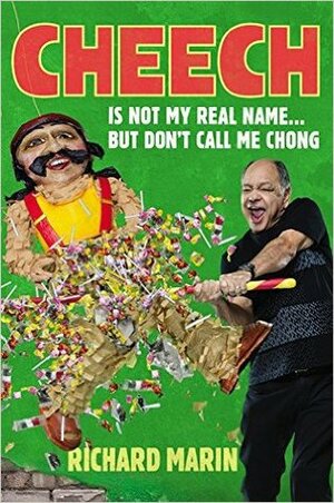 Cheech Is Not My Real Name... But Don't Call Me Chong by Cheech Marin