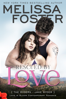 Rescued by Love (Love in Bloom: The Ryders): Jake Ryder by Melissa Foster