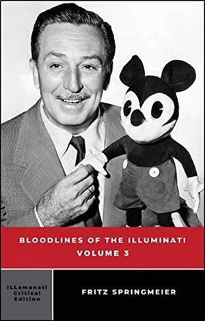 Bloodlines of the Illuminati: Volume 3 by Fritz Springmeier