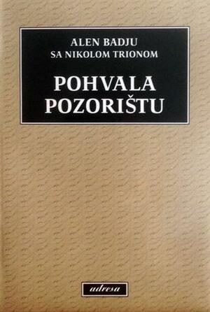 Pohvala pozorištu by Nicolas Truong, Alain Badiou