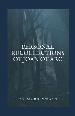 Personal Recollections of Joan of Arc illustrated by Mark Twain