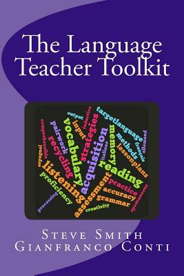 The Language Teacher Toolkit by Gianfranco Conti, Steven Smith