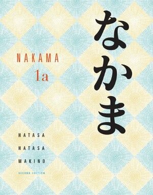 Student Activity Manual for Hatasa/Hatasa/Makino's Nakama 1 by Seiichi Makino, Kazumi Hatasa, Yukiko Abe Hatasa