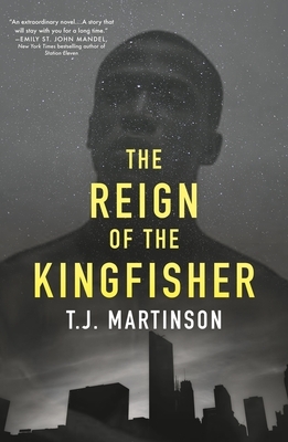 The Reign of the Kingfisher by T. J. Martinson