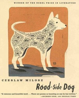Road-side Dog by Robert Hass, Czesław Miłosz