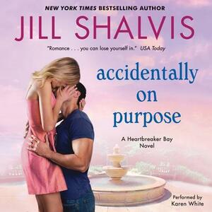 Accidentally on Purpose: A Heartbreaker Bay Novel by Jill Shalvis