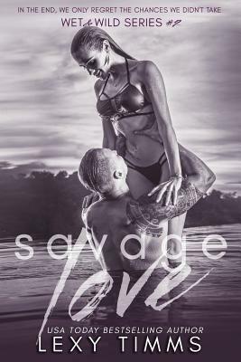 Savage Love by Lexy Timms
